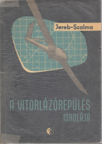 Jereb Gábor, Szalma János: A vitorlázórepülés iskolája