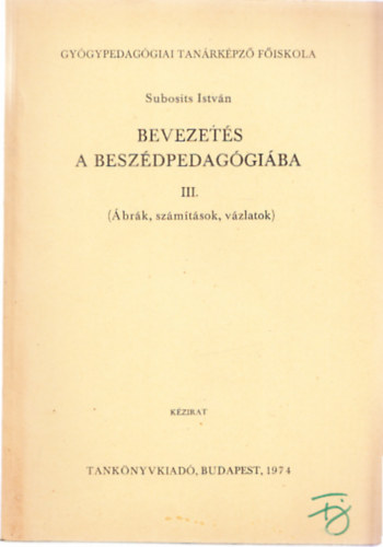 Subosits István: Bevezetés a beszédpedagógiába III. (Ábrák, számítások, vázlatok)