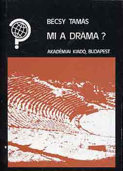 Bécsy Tamás: Mi a dráma?