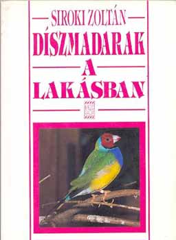 Siroki Zoltán: Díszmadarak a lakásban