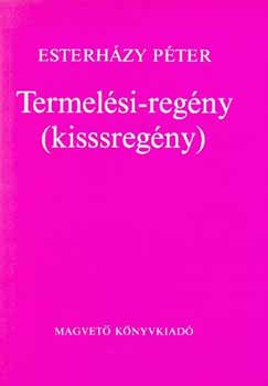 Esterházy Péter: Termelési-regény (Kisssregény)