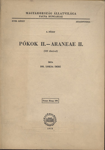Loksa Imre dr.: Pókok II. - Araneae II. (Magyarország állatvilága - Fauna Hungariae 109) - XVIII. kötet, 3. füzet (Arachnoidea)