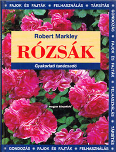 Robert Markley: Rózsák (gyakorlati tanácsadó)