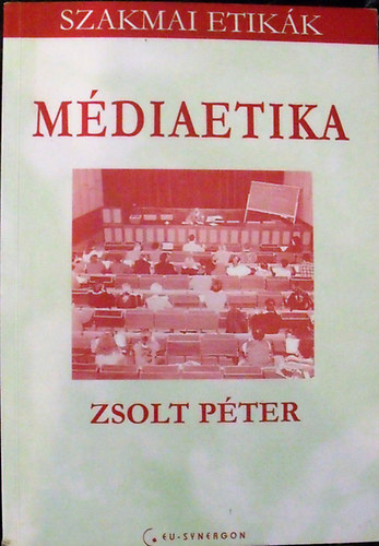 Zsolt Péter: Médiaetika (szakmai etikák)