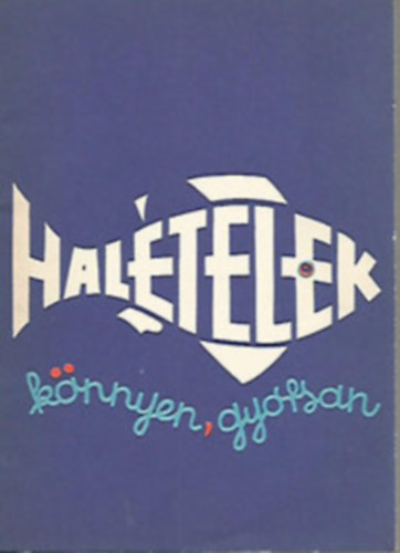 Baján-Csetnegi-Nagy: Halételek könnyen, gyorsan