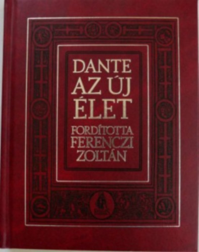 Dante: Az új élet (Fordította Ferenczi Zoltán)