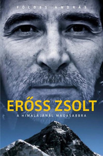 Földes András: Erőss Zsolt: A Himalájánál magasabbra