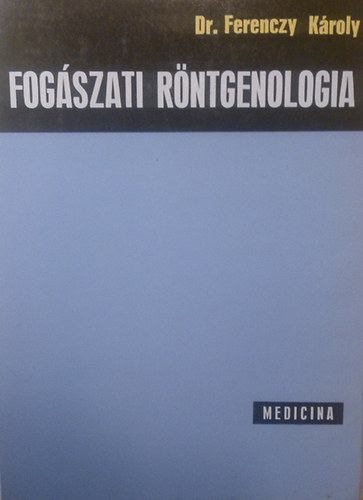 Ferenczy Károly: Fogászati röntgenológia