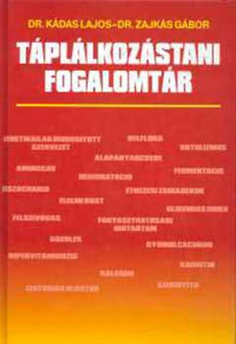 Dr. Kádas Lajos; Dr. Zajkás Gábor: Táplálkozástani fogalomtár