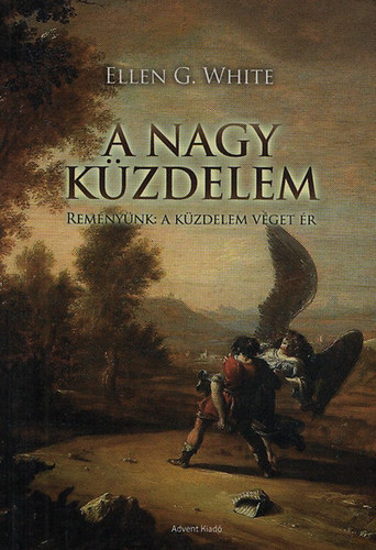 Ellen G. White: A nagy küzdelem - Reményünk:A küzdelem véget ér