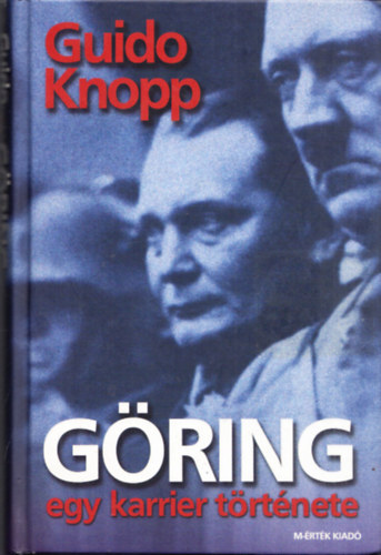 Guido Knopp: Göring - Egy karrier története