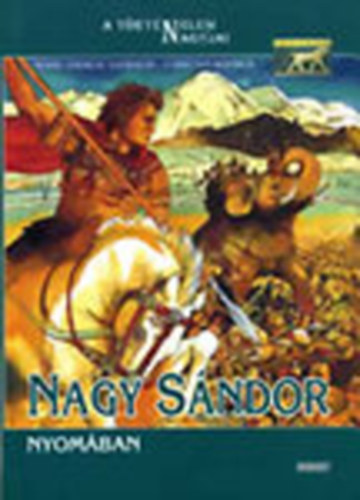 Marie-Thérése Davidson; Christian Heinrich: Nagy Sándor nyomában (A történelem nagyjai)
