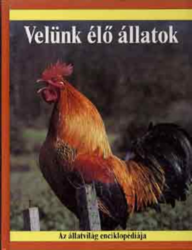 Robin Kerrod: Velünk élő állatok (Az állatvilág enciklopédiája)