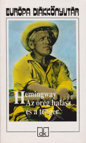 Ernest Hemingway: Az öreg halász és a tenger - Elbeszélések
