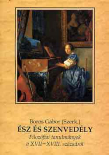 Boros Gábor (szerk.): Ész és szenvedély - Filozófiai tanulmányok a XVII-XVIII. századról