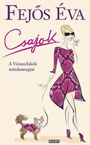 Fejős Éva: Csajok - A Vénusz-lakók mindennapjai