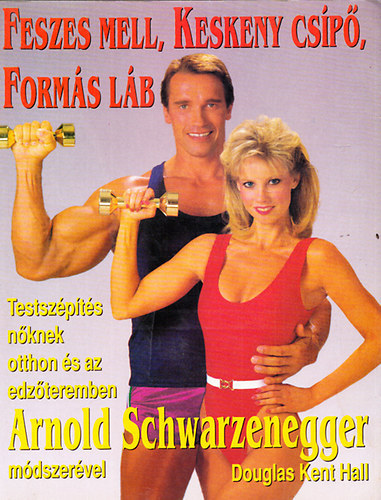 Arnold Schwarzenegger; Douglas Kent Hall: Arnold tanácsai hölgyeknek