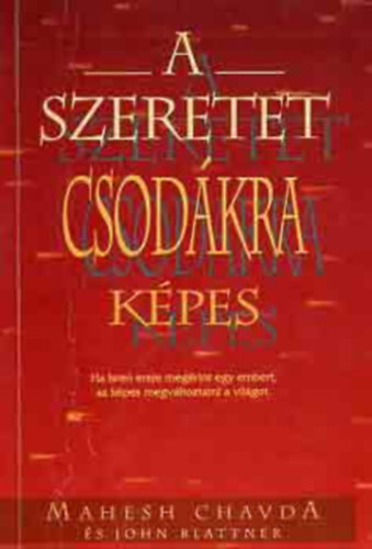 Chavda, Mahesh-Blattner, John: A szeretet csodákra képes