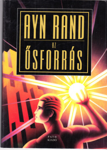 Ayn Rand: Az Ősforrás