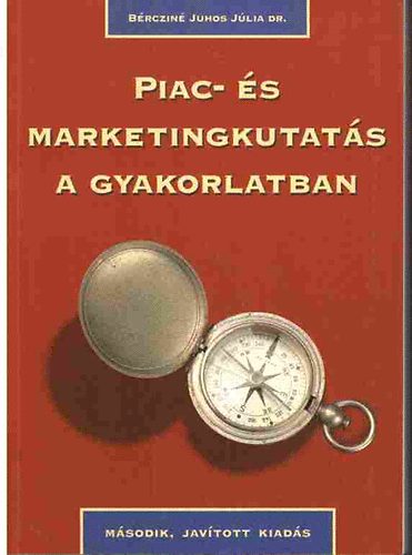 Bércziné Juhos Júlia Dr.: Piac-és marketingkutatás a gyakorlatban