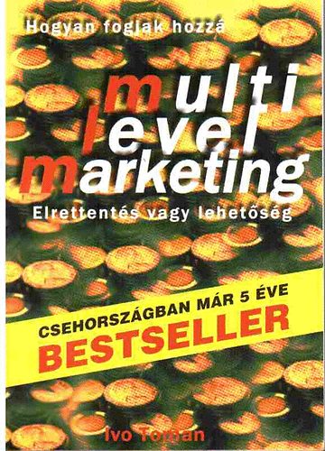 Ivo Toman: Multi-level marketing - Elrettentés vagy lehetőség