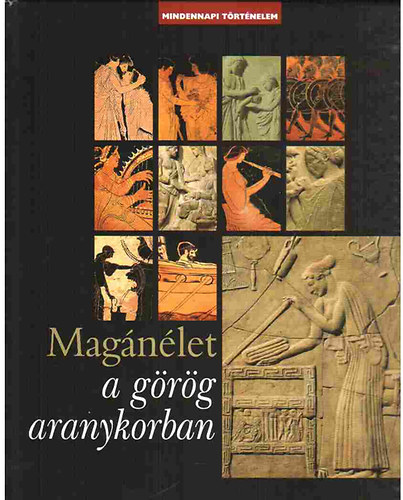Catherine Salles, Francois Trassard, Royer, Sophie: Magánélet a görög aranykorban