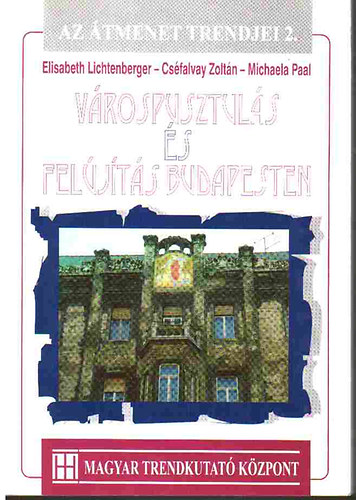 Lichtenberger-Cséfalvay-Paal: Várospusztulás és felújítás Budapesten