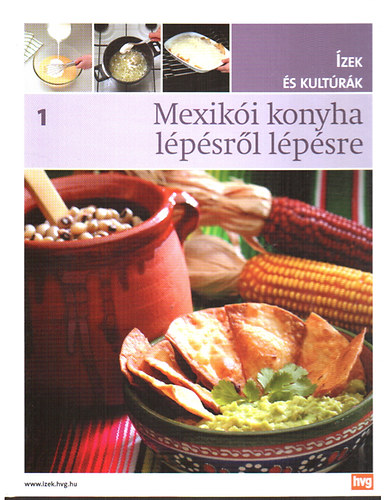 : Mexikói konyha lépésről lépésre