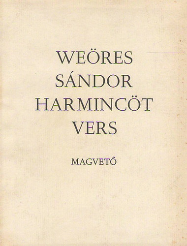 Weöres Sándor: Weöres Sándor harmincöt vers