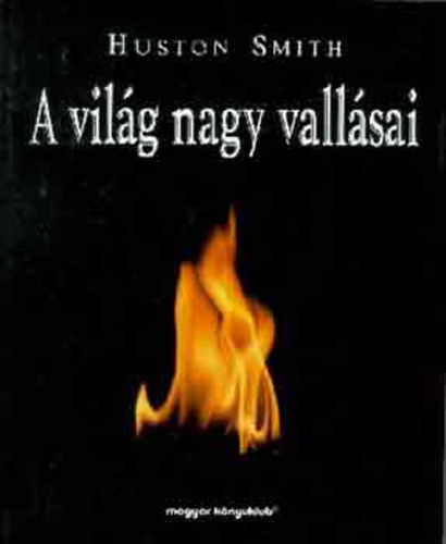 Huston Smith: A világ nagy vallásai