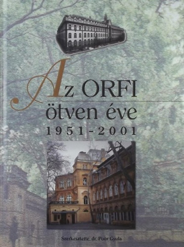 dr. (szerk.) Poór Gyula: Az ORFI ötven éve 1951-2001