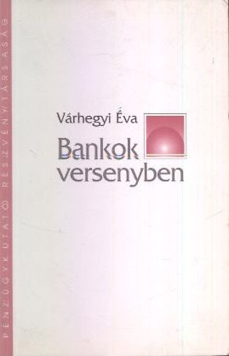 Várhegyi Éva: Bankok versenyben