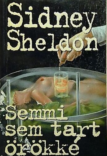 Sidney Sheldon: Semmi sem tart örökké