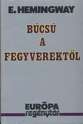 Ernest Hemingway: Búcsú a fegyverektől