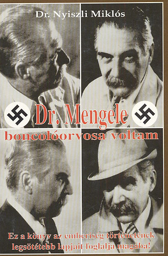 Dr. Nyiszli Miklós: Dr. Mengele boncolóorvosa voltam