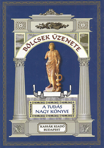 Vágó Zsuzsanna: Bölcsek üzenete: A tudás nagy könyve