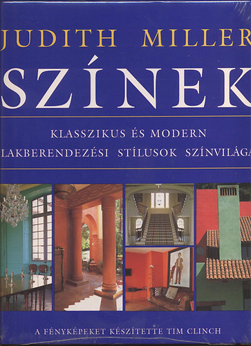 Judith H. Miller: Színek \(klasszikus és modern lakberendezési stílusok színvilága)