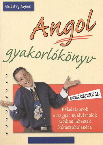 Gálfalvy Ágnes: Angol nyelvi gyakorlókönyv