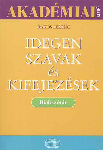 Bakos Ferenc: Idegen szavak és kifejezések (Diákszótár)