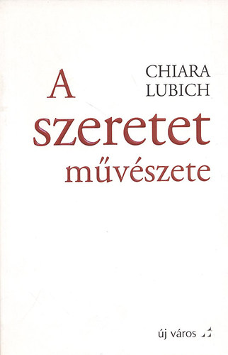 Chiara Lubich: A szeretet művészete