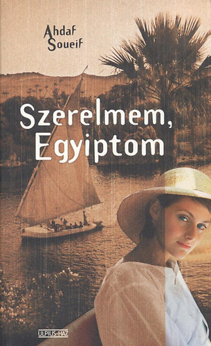 Ahdaf Soueif: Szerelmem, Egyiptom