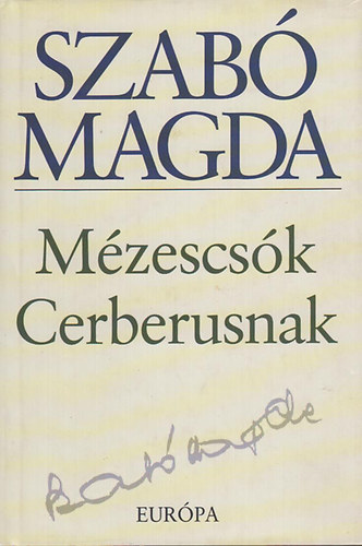 Szabó Magda: Mézescsók Cerberusnak