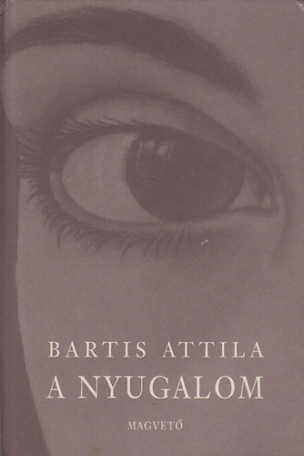 Bartis Attila: A nyugalom
