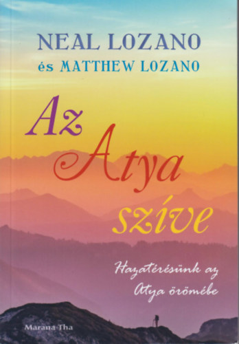 Neal Lozano: Az Atya szíve 