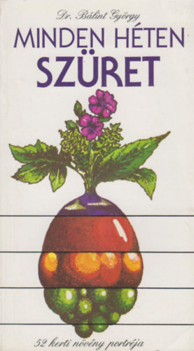 Dr. Bálint György: Minden héten szüret