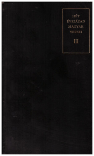: Hét évszázad magyar versei III.