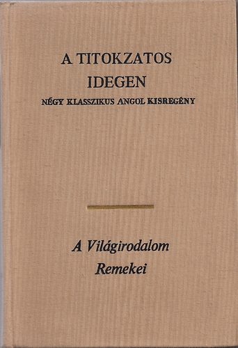 : A titokzatos idegen-négy klasszikus angol kisregény