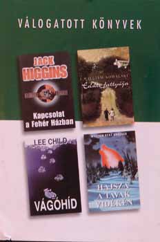 Jack Higgins; William Kowalski; Lee Child; William Kent Krueger: Kapcsolat a Fehér Házban - Eddie fattyúja - Vágóhíd - Hajsza a tavak vidékén