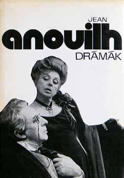 Jean Anouilh: Drámák - Találka Senlisban - Eurüdik - Médeia - Ardéle, avagy szeret, nem szeret... - Colombe - Becket vagy Isten becsülete - A kis Moliére-né - Jean Anouilh