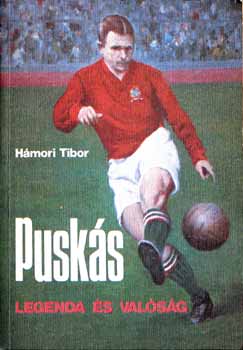 Hámori Tibor: Puskás - legenda és valóság